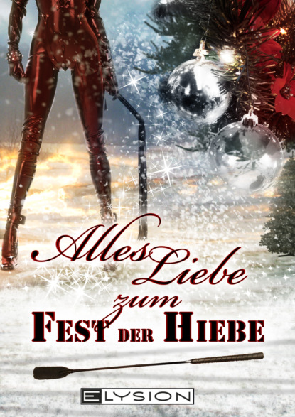 Скачать книгу Alles Liebe - zum Fest der Hiebe
