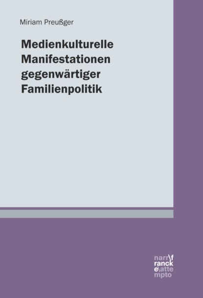 Скачать книгу Medienkulturelle Manifestationen gegenwärtiger Familienpolitik