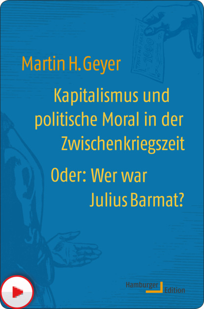 Скачать книгу Kapitalismus und politische Moral in der Zwischenkriegszeit oder: Wer war Julius Barmat?