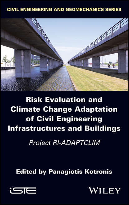 Скачать книгу Risk Evaluation And Climate Change Adaptation Of Civil Engineering Infrastructures And Buildings