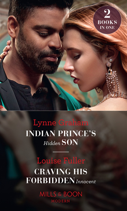 Скачать книгу Indian Prince's Hidden Son / Craving His Forbidden Innocent
