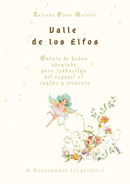 Скачать книгу Valle de los Elfos. Cuento de hadas adaptado para traducción del español al inglés y recuento. © Reanimador Lingüístico
