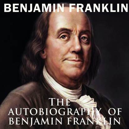 Скачать книгу The Autobiography of Benjamin Franklin