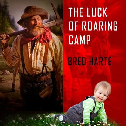 Скачать книгу The Luck of Roaring Camp