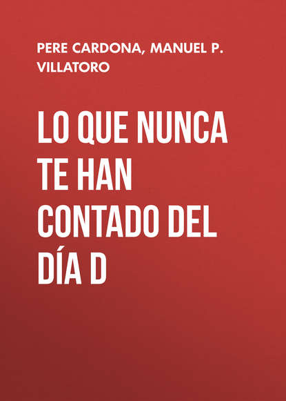 Скачать книгу Lo que nunca te han contado del Día D