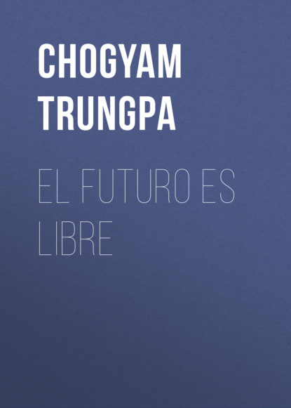 Скачать книгу El futuro es libre