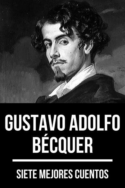 Скачать книгу 7 mejores cuentos de Gustavo Adolfo Bécquer