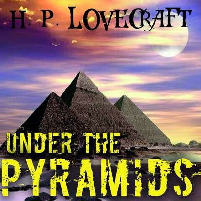 Скачать книгу Under the Pyramids