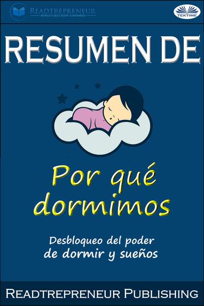 Скачать книгу Resumen De Por Qué Dormimos: Desbloqueo Del Poder De Dormir Y Sueños Por Matthew Walker