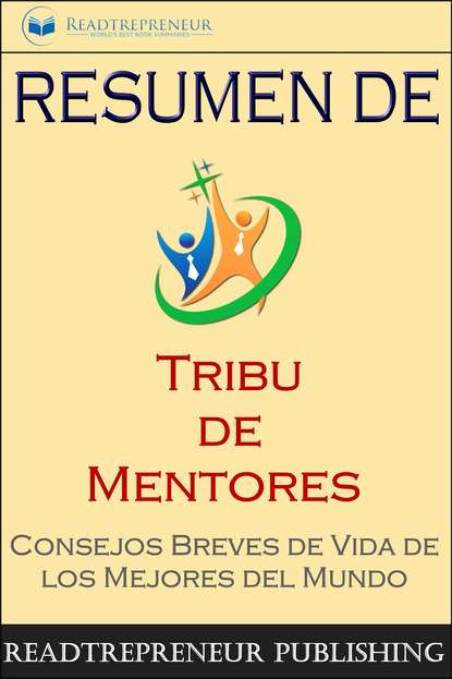 Скачать книгу Resumen De ”Tribu De Mentores”