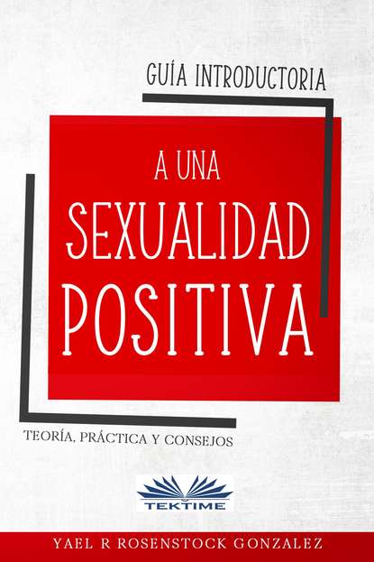 Скачать книгу Guía Introductoria A Una Sexualidad Positiva