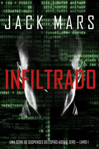 Скачать книгу Infiltrado: Uma série de suspenses do espião Agente Zero — Livro nº1
