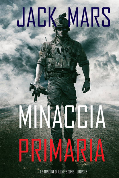 Скачать книгу Minaccia Primaria: Le Origini di Luke Stone—Libro #3