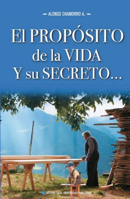 Скачать книгу El propósito de la vida y su secreto
