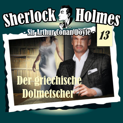 Скачать книгу Sherlock Holmes, Die Originale, Fall 13: Der griechische Dolmetscher