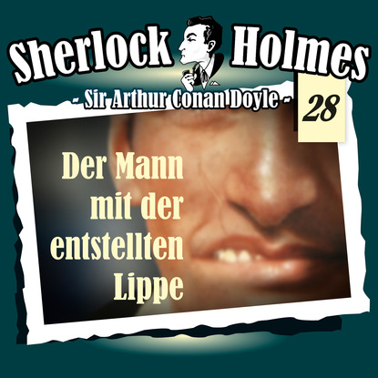 Скачать книгу Sherlock Holmes, Die Originale, Fall 28: Der Mann mit der entstellten Lippe