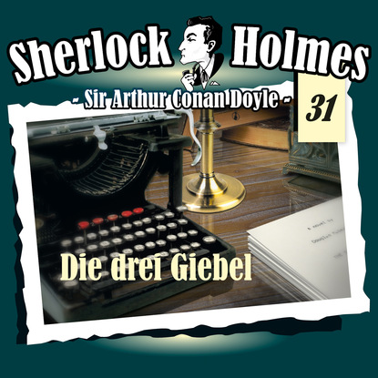 Скачать книгу Sherlock Holmes, Die Originale, Fall 31: Die drei Giebel