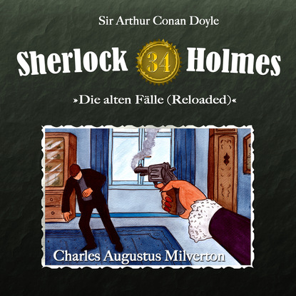 Скачать книгу Sherlock Holmes, Die alten Fälle (Reloaded), Fall 34: Charles Augustus Milverton