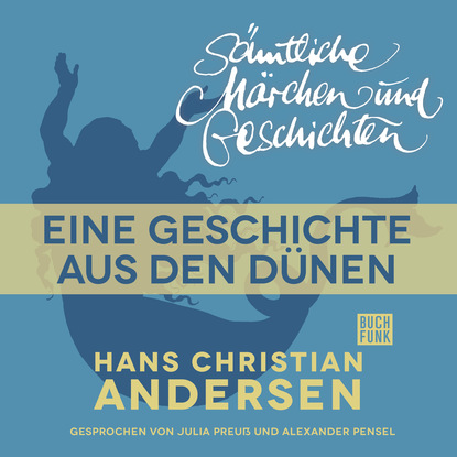 Скачать книгу H. C. Andersen: Sämtliche Märchen und Geschichten, Eine Geschichte aus den Dünen
