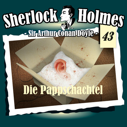 Скачать книгу Sherlock Holmes, Die Originale, Fall 43: Die Pappschachtel