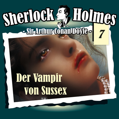 Скачать книгу Sherlock Holmes, Die Originale, Fall 7: Der Vampir von Sussex