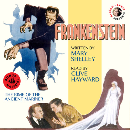 Скачать книгу Frankenstein - With The Rime of the Ancient Mariner (Unabridged 200th Anniversary Audio Edition)