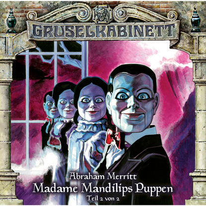 Скачать книгу Gruselkabinett, Folge 97: Madame Mandilips Puppen (Teil 2 von 2)