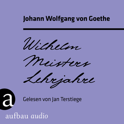 Скачать книгу Wilhelm Meisters Lehrjahre (Ungekürzt)