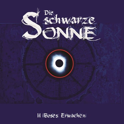 Скачать книгу Die schwarze Sonne, Folge 2: Böses Erwachen