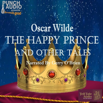 Скачать книгу The Happy Prince and Other Tales (Unabridged)