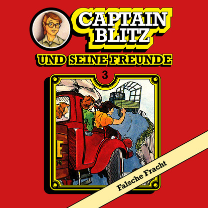 Captain Blitz und seine Freunde, Folge 3: Falsche Fracht