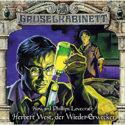 Скачать книгу Gruselkabinett, Folge 150: Herbert West, der Wieder-Erwecker