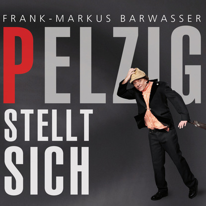 Скачать книгу Frank-Markus Barwasser, Pelzig stellt sich