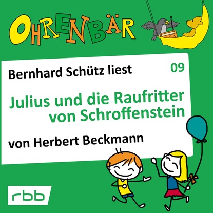 Скачать книгу Ohrenbär - eine OHRENBÄR Geschichte, Folge 9: Julius und die Raufritter von Schroffenstein (Hörbuch mit Musik)