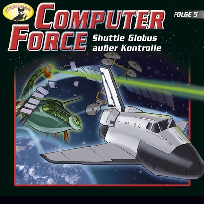 Скачать книгу Computer Force, Folge 5: Shuttle Globus außer Kontrolle