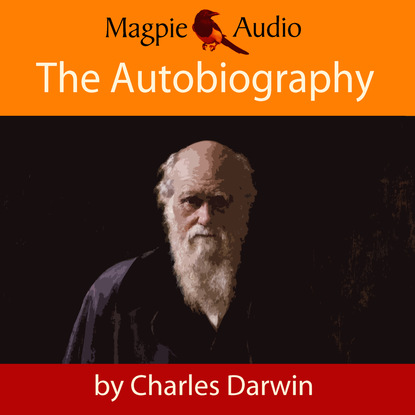 Скачать книгу The Autobiography of Charles Darwin (Unabridged)