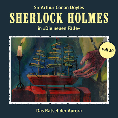 Скачать книгу Sherlock Holmes, Die neuen Fälle, Fall 30: Das Rätsel der Aurora