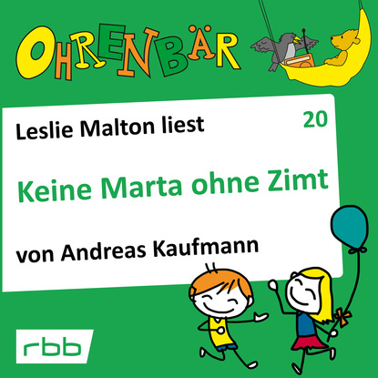 Скачать книгу Ohrenbär - eine OHRENBÄR Geschichte, Folge 20: Keine Marta ohne Zimt (Hörbuch mit Musik)