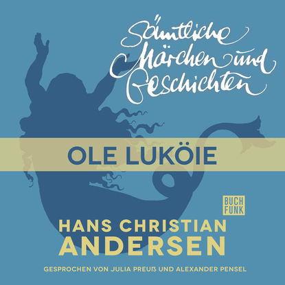 Скачать книгу H. C. Andersen: Sämtliche Märchen und Geschichten, Ole Luköie
