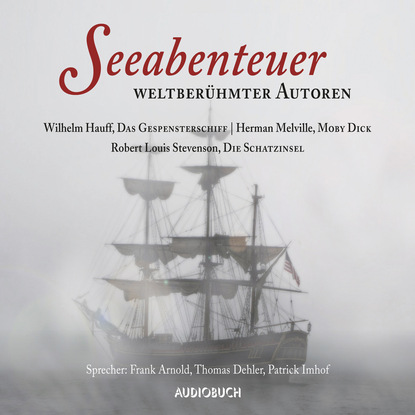 Скачать книгу Seeabenteuer weltberühmter Autoren - Moby Dick, Das Gespensterschiff, Die Schatzinsel (Gekürzte Lesung)