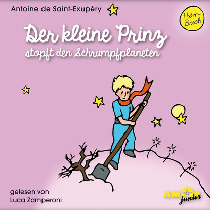 Скачать книгу Der kleine Prinz stopft den Schrumpfplaneten (Ungekürzt)