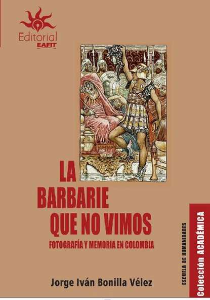 Скачать книгу La barbarie que no vimos