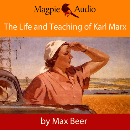 Скачать книгу The Life and Teaching of Karl Marx (Unabridged)