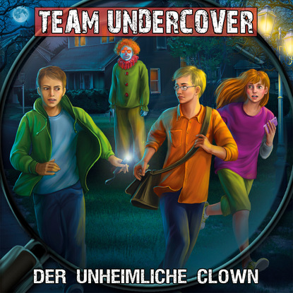 Скачать книгу Team Undercover, Folge 6: Der unheimliche Clown