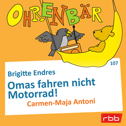 Скачать книгу Ohrenbär - eine OHRENBÄR Geschichte, Folge 107: Omas fahren nicht Motorrad! (Hörbuch mit Musik)