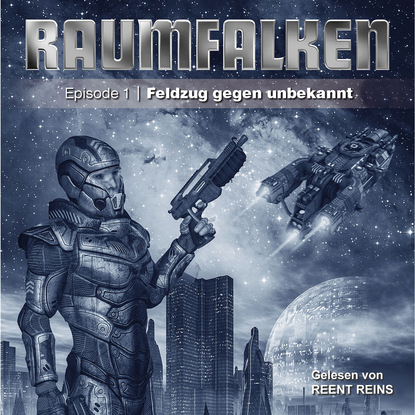 Скачать книгу Raumfalken, Episode 1, Folge 1: Feldzug gegen unbekannt