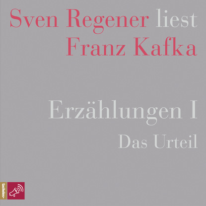 Скачать книгу Erzählungen I - Das Urteil - Sven Regener liest Franz Kafka (Ungekürzt)