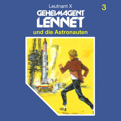 Скачать книгу Geheimagent Lennet, Folge 3: Geheimagent Lennet und die Astronauten