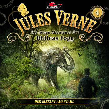 Скачать книгу Jules Verne, Die neuen Abenteuer des Phileas Fogg, Folge 4: Der Elefant aus Stahl