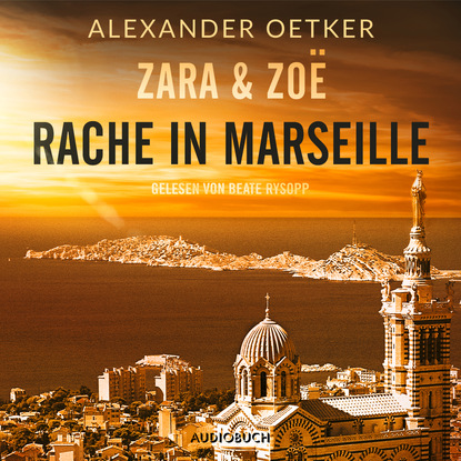 Скачать книгу Rache in Marseille - Zara und Zoë 1 (Ungekürzt)